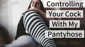 Controlling Your Cock With My Pantyhose