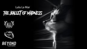 The Ballet of Madness · 4K