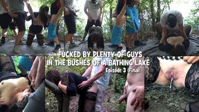 Fucked by plenty of guys in the bushes of a bathing lake - Episode 3 (Final)