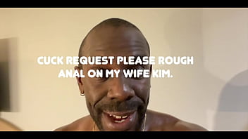 Cuck request: Please rough Anal for my wife Kim. English version