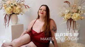 BLAIR’S BOYFRIEND MAKES YOU GO GAY CUSTOM