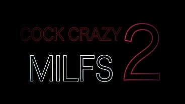 Cock crazy milfs_2 (4 scenes)