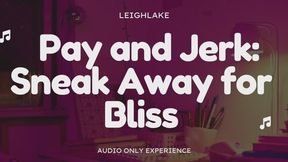 Pay And Jerk: Sneak Away For Bliss - Sensual FinDom Audio Only experience with LeighLake