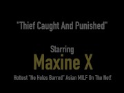 Asian Cock Huntress Maxine X Nabs,  Fucks Thief!