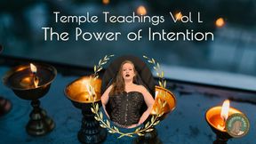 Temple Teachings Vol L: The Power of Intention