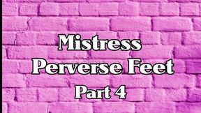 Mistress Perverse Feet pt 4