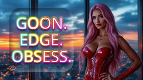 Goon. Edge. Obsess- Valentine’s Edition.