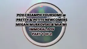 Immoral POV: POV Creampie Foursome with newcomers Megan Murkovski & Mia Mi