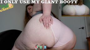 I Only Use My Giant Booty And Farts