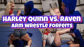 Harley Quinn VS Raven ! Arm Wrestle Forfeits