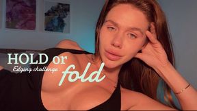 Hold or Fold. Edging challenge