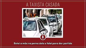 FODENDO COM A TAXISTA CASADA - Contos Libertinos