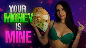 Your money is MINE