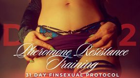 PHEROMONE RESISTANCE TRAINING: 31 DAY FINSEXUAL PROTOCOL [12/31]