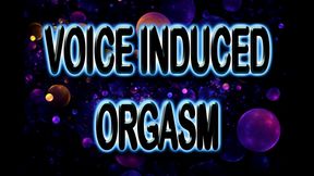 VOICE INDUCED ORGASM