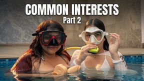 COMMON INTERESTS PART 2 - UNDERWATER LESBIAN DILDO SEX