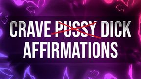 Crave Dick Over Pussy Affirmations for Curious Bisexuals