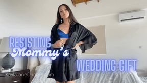 Resist Mommy's Wedding Gift isn't easy