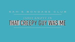 Jamie Knott in That Creepy Guy Was Me Full MP4 Lo Res