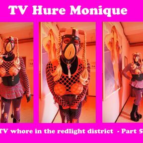 TV RUBBERWHORE MONIQUE - In the redlight district - Part 5 of 5