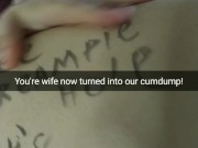 My wife now turned into cheap cumdump for strangers [Snapchat. Cuckold]