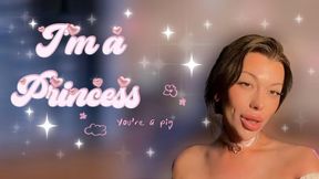 I'm a princess - you're a pig