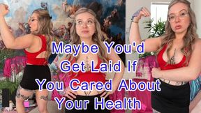Maybe You'd Get Laid If You Cared About Your Health