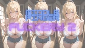 MIDDLE FINGER FUCKERY 2