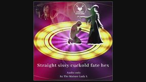 Straight sissy cuckold fate hex audio experience by FemDom Witch The Mature Lady L, mildly humiliating sissy cuckold fate acceptance for feminized straight cuckolds. Surrender yourself to my magic control.