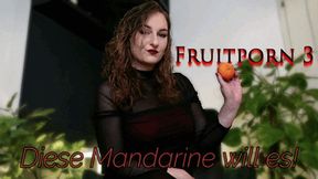 Fruitporn 3 – Diese Mandarine will es! - Fruitporn 3 – This Mandarin Wants It