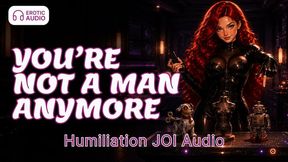 You’re Not a Man Anymore, Humiliation JOI Audio