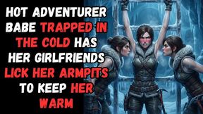 hot tomb adventurer babe trapped in the cold has her girlfriends lick her armpits to keep her warm