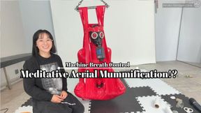 Meditative Aerial Mummification!? Machine Breath Control