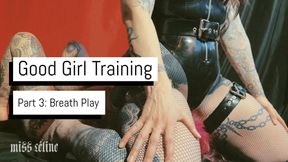 Good Girl Training | Part 3: Breath Play