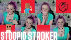 Stoopid Stroker