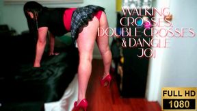 Walking, crosses, double crosses, & dangles JOI