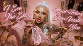 I See The Sissy Mind Hiding Deep Inside You