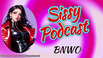 Mistress Maeve - Sissy Podcast - BNWO Erotic Audio for sissies | ASMR roleplay | Sissy fantasy