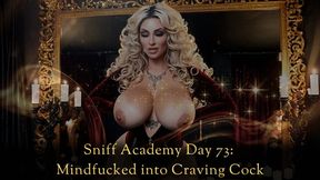 Sniff Academy Day 73: Mindfucked into Craving Cock
