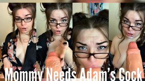 Mommy Needs Adams Cock