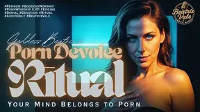 Goddess Beatrix's Porn Devotee Ritual: Your Mind Belongs to Porn