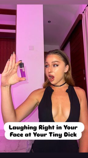 Laughing Right in Your Face at Your Tiny Dick