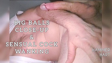 Big Balls Close-Up & Sensual Cock Wanking