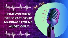 Homewrecker: Desecrate Your Marriage for Me AUDIO ONLY