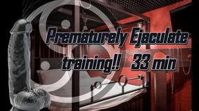 Prematurely Ejaculate training 33 min