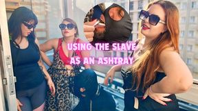 Using the slave as an ashtray (LEG-ENG)