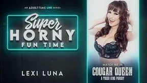 Lexi Luna in Lexi Luna - Super Horny Fun Time