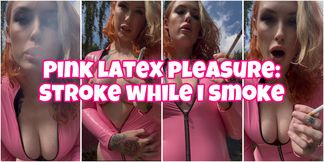 💕 Pink Latex Pleasure: Stroke while I smoke