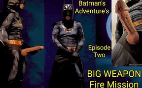 Batman's Adventure's Episode Two Big Weapon Fire Mission Biig Cock and Big Cumshot