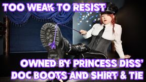 Too Weak To Resist - Owned by Princess Diss' Doc Boots and Shirt & Tie